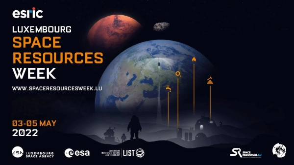 SPACE RESOURCES WEEK 2022（03 - 05 MAY）organized in Luxembourg，Registration deadline：22nd April.